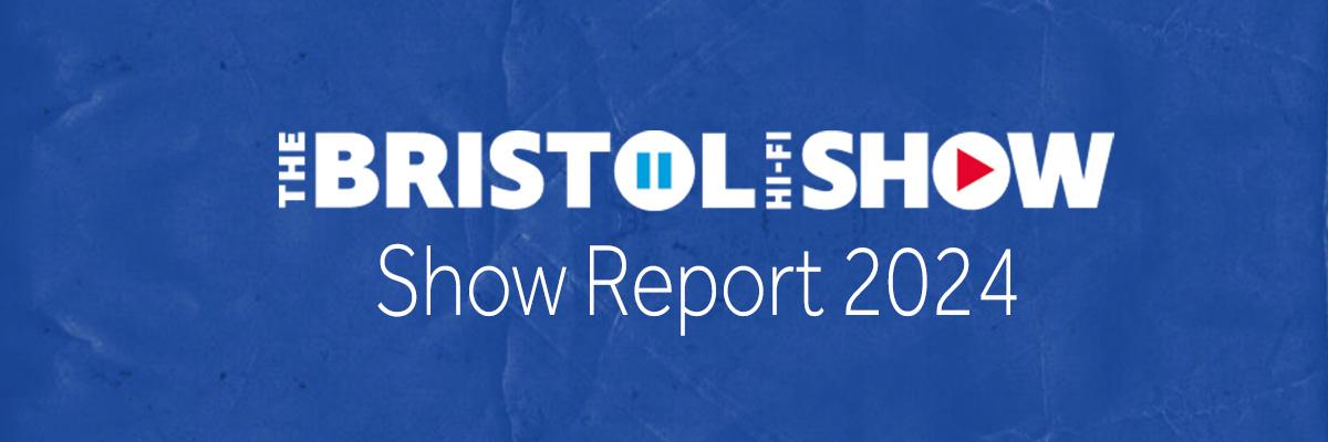 Bristol HiFi Show Show Report 2024
